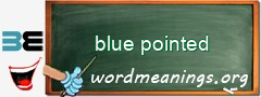 WordMeaning blackboard for blue pointed